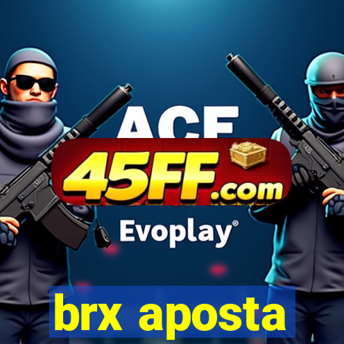 brx aposta